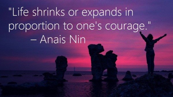 Social Anxiety - Life shrinks or expands in proportion to one's courage. - Anais Nin