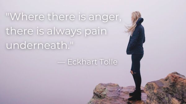 Woman standing on a cliff with anxious angry quote: “Where there is anger, there is always pain underneath.” — Eckhart Tolle